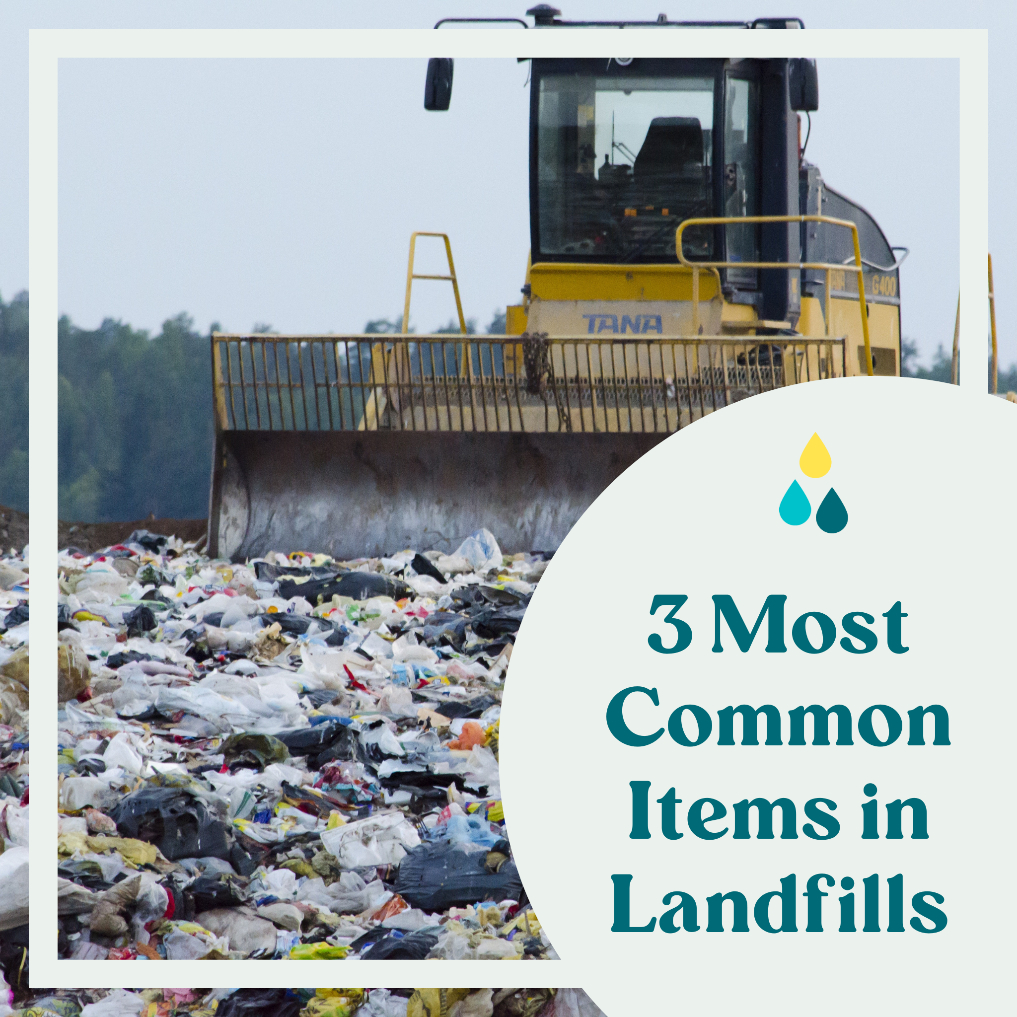 The 3 Most Common Items in Landfills