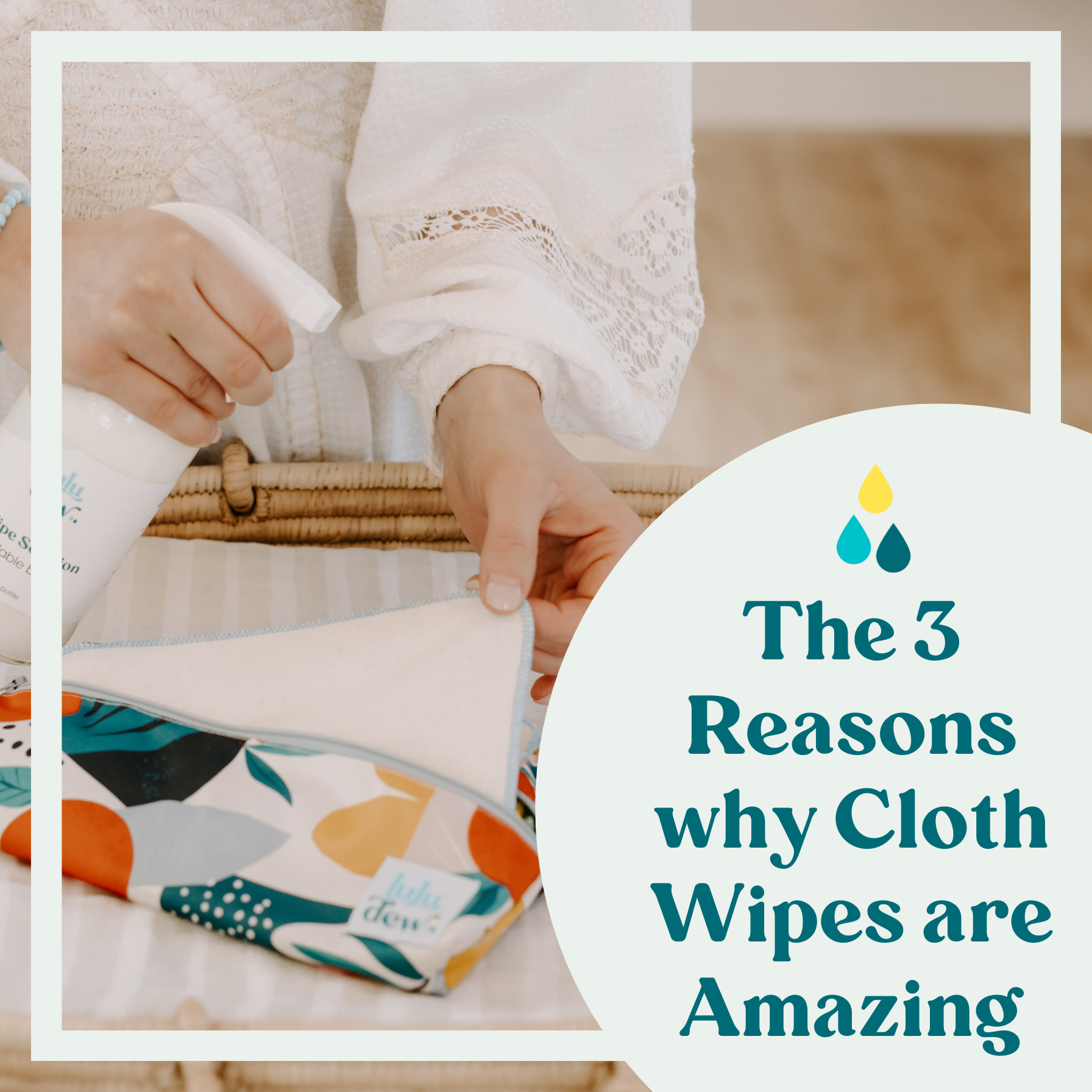 The 3 Reasons why Cloth Wipes are Amazing