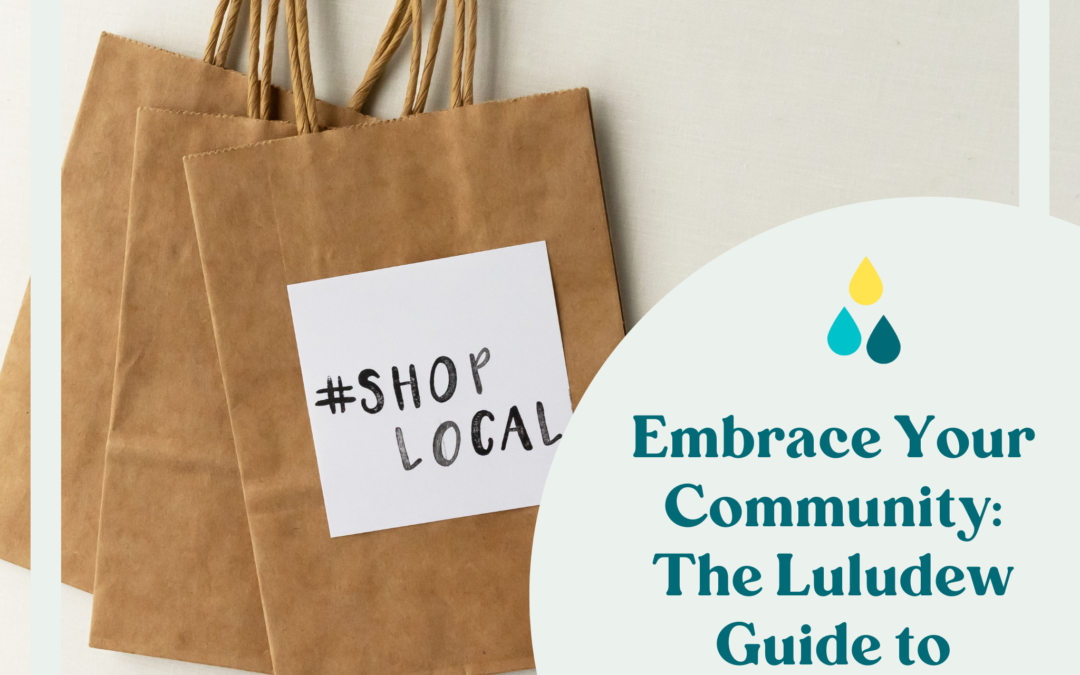 Embrace Your Community: The Luludew Guide to Shopping Local