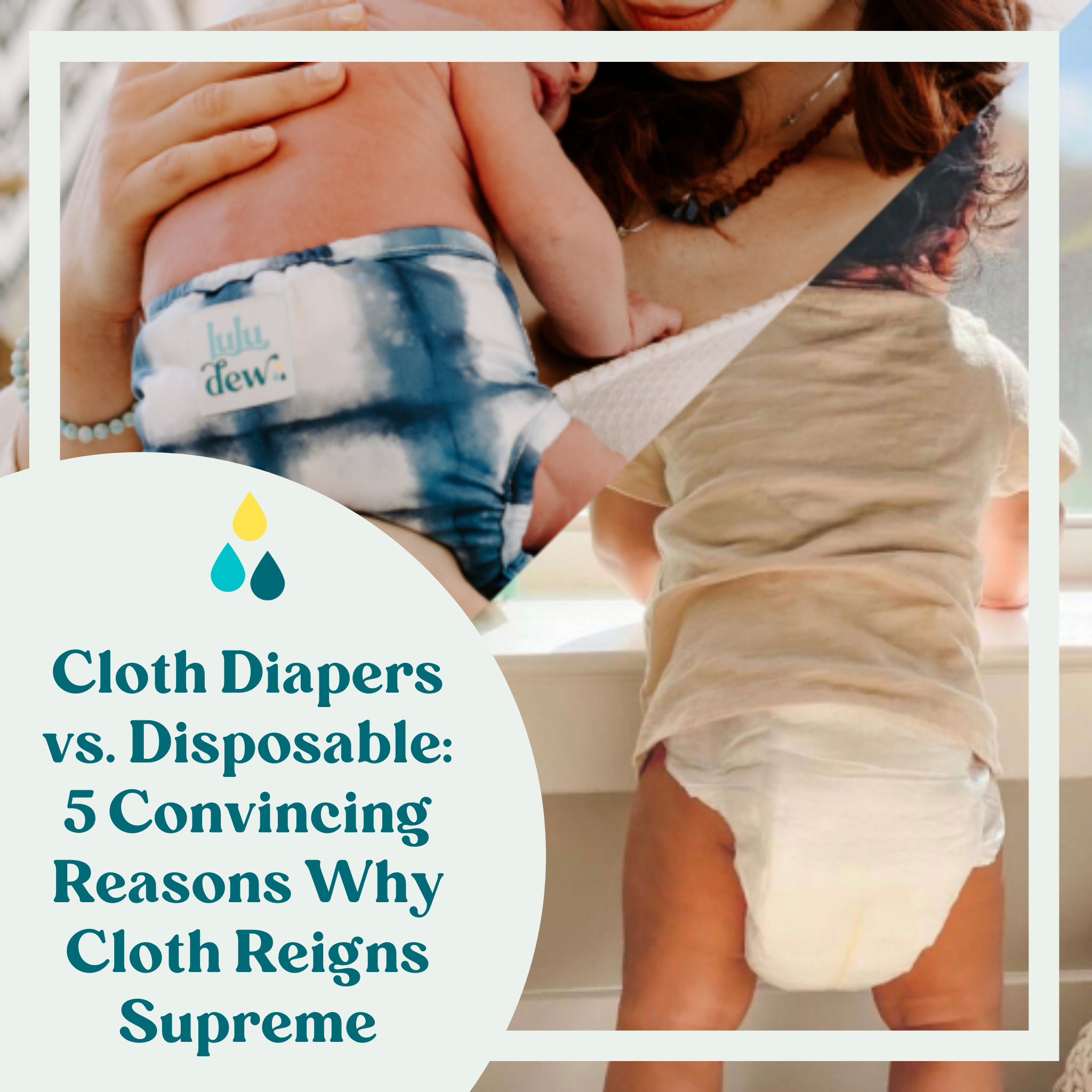 Cloth Diapers vs. Disposable: 5 Convincing Reasons Why Cloth Reigns Supreme