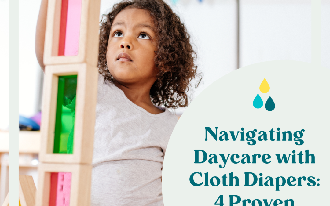 Navigating Daycare with Cloth Diapers: 4 Proven Strategies