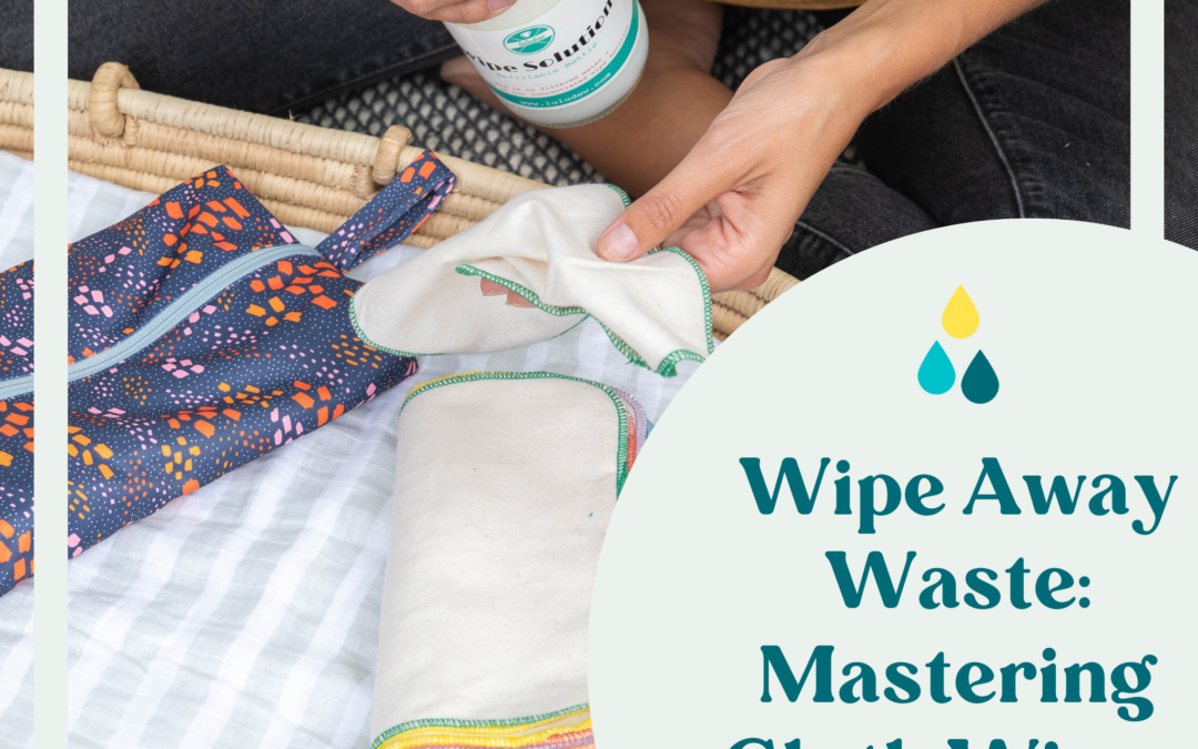 Wipe Away Waste: Mastering Cloth Wipes in 4 Steps
