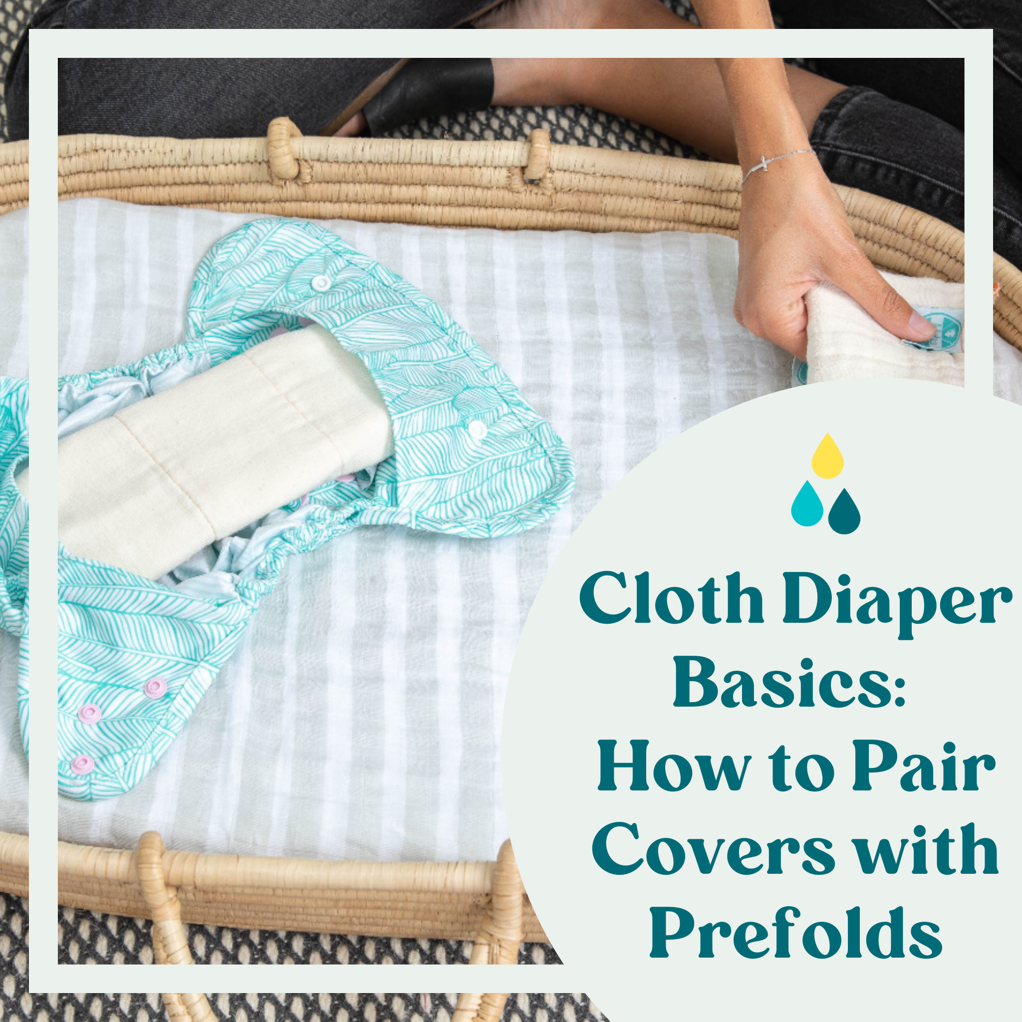 Cloth Diaper Basics: How to Pair Covers with Prefolds