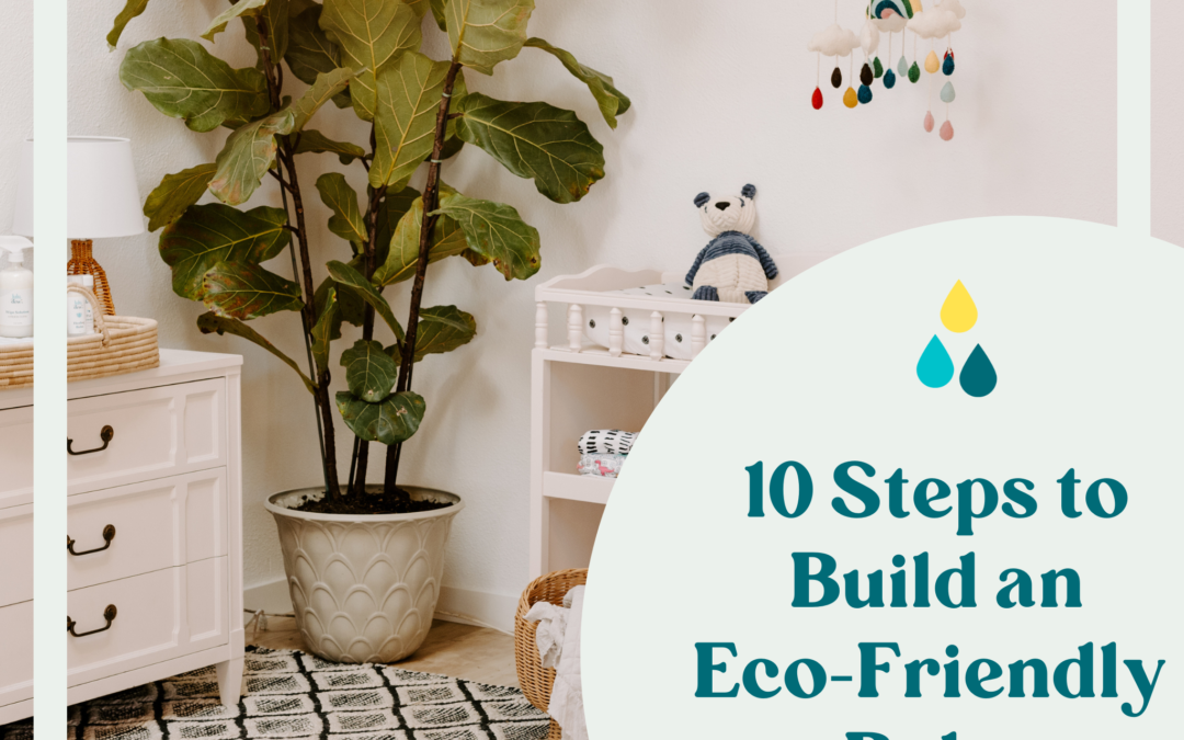 10 Steps to Build an Eco-Friendly Baby Nursery