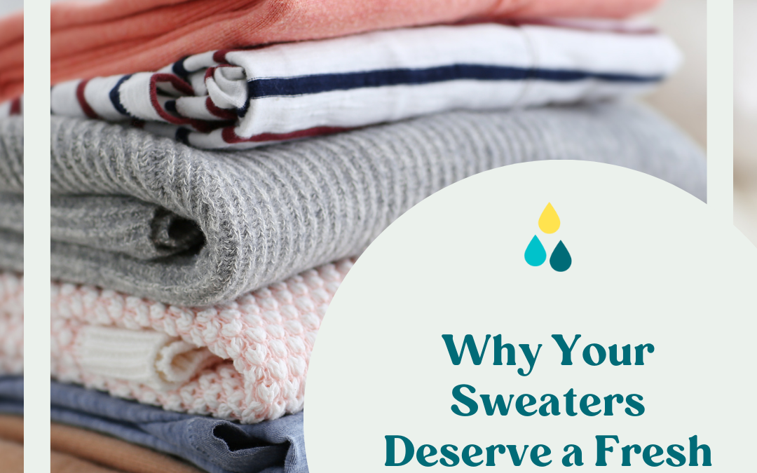 Why Your Sweaters Deserve a Fresh Start