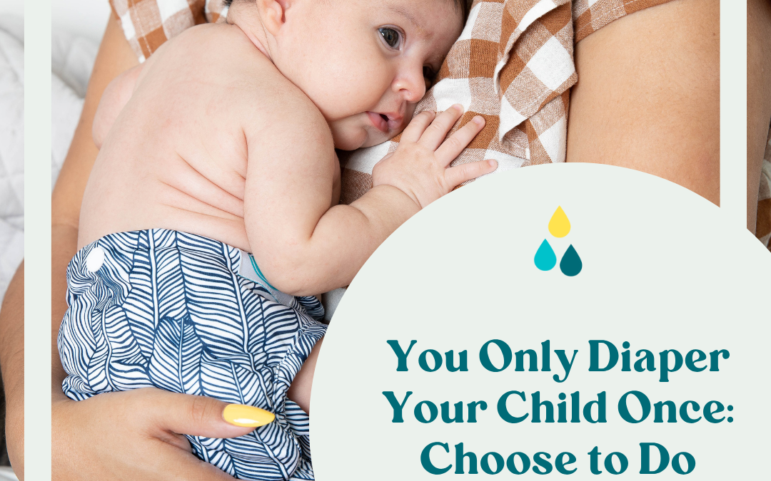 You Only Diaper Your Child Once: Choose to Do Good (Your Way)