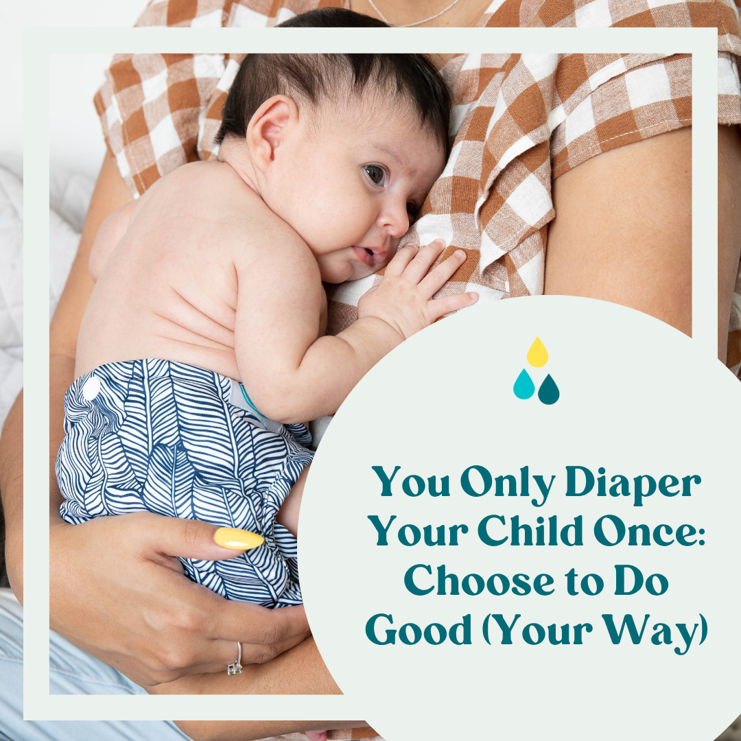 You Only Diaper Your Child Once: Choose to Do Good (Your Way)